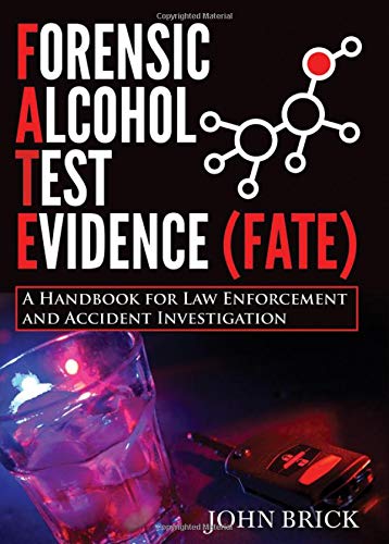 Forensic Alcohol Test Evidence: A Handbook for Law Enforcement and Accident Investigation