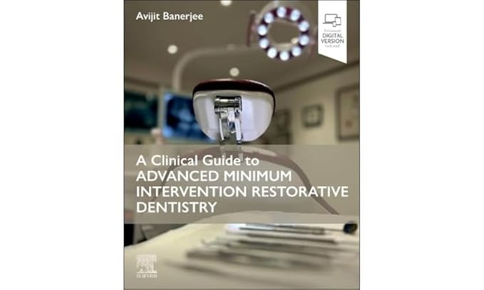 Clinical Guide to Advanced Minimum Intervention Restorative Dentistry