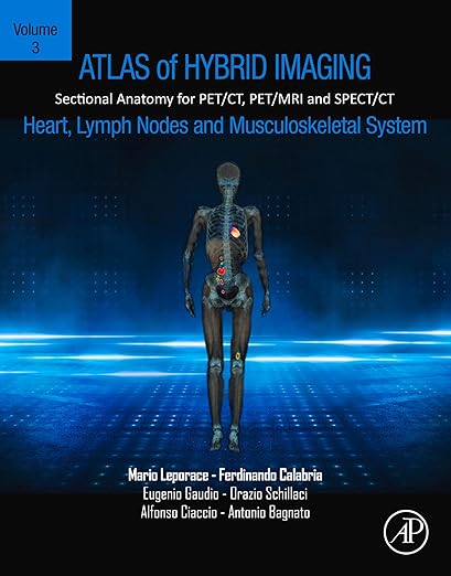 Atlas of Hybrid Imaging of the Heart, Lymph Nodes and Musculoskeletal System, Volume 3