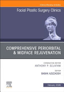 Comprehensive Periorbital and Midface Rejuvenation, an Issue of Facial Plastic Surgery Clinics of North America
