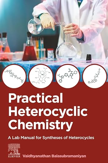 Practical Heterocyclic Chemistry: A Lab Manual for Syntheses of Heterocycles