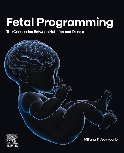 Fetal Programming: The Connection between Nutrition and Disease