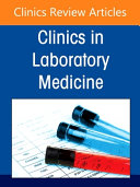Special Hematology Laboratory Testing: Emerging Concepts and Novel Approaches, an Issue of the Clinics in Laboratory Medicine