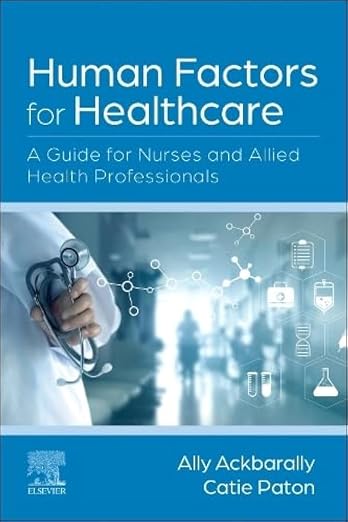 Human Factors For Healthcare: A Guide For Nurses And Allied 