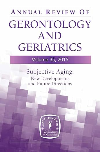 Annual Review of Gerontology and Geriatrics, Volume 35 2015 : Subjective Aging