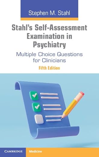 Stahl's Self-Assessment Examination in Psychiatry: Multiple Choice Questions for Clinicians