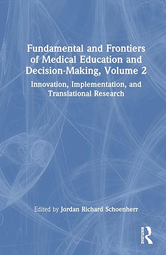 Fundamental and Frontiers of Medical Education and Decision-Making, Volume 2