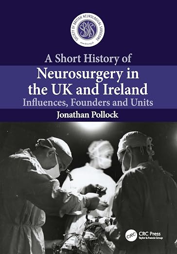 A Short History of Neurosurgery in the Uk and Ireland: Influ