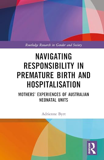 Gender and Responsibility in Australian Neonatal Intensive Care Units: Mothers’ Experiences of Support after Premature Birth