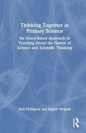 Thinking Together in Primary Science: An Oracy-based Approac