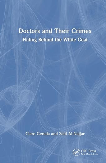 Doctors and Their Crimes: Hiding Behind the White Coat