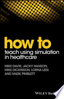 How to Teach Using Simulation in Healthcare