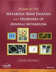 Primer on the Metabolic Bone Diseases and Disorders of Mineral Metabolism