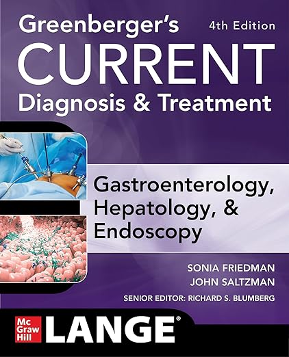 Greenberger's CURRENT Diagnosis and Treatment Gastroenterology, Hepatology, and Endoscopy, 4 E