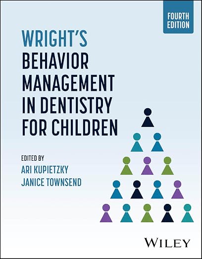 Wright′s Behavior Management in Dentistry for Chil dren, Fourth Edition