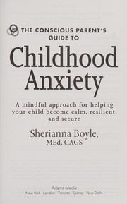 The conscious parent's guide to childhood anxiety