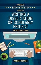 Nurse's Step-By-Step Guide to Writing a Dissertation or Scholarly Project, Third Edition