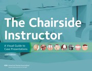 Chairside Instructor : a Visual Guide to Case Presentations