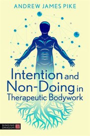 Intention and 'Non-Doing' in Therapeutic Bodywork