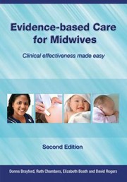 Evidencebased Care For Midwives Clinical Effectiveness Made Easy