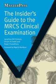 The Insiders Guide To The Mrcs Clinical Examination