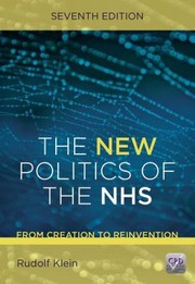 The New Politics Of The Nhs From Creation To Reinvention