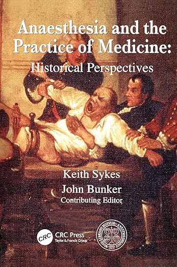 ANAESTHESIA AND THE PRACTICE OF MEDICINE: HISTORICAL PERSPECTIVES.
