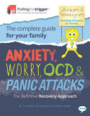 Anxiety, Worry, OCD and Panic Attacks - the Definitive Recovery Approach