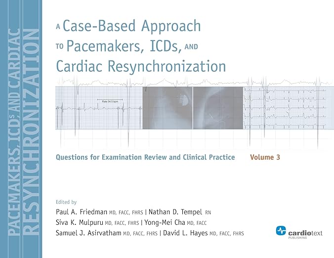 Case-Based Approach to Pacemakers, ICDs, and Cardiac Resynchronization Vol. 3