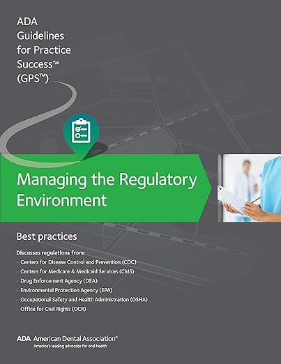Managing the Regulatory Environment : Guidelines for Practice Success :