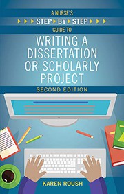 Nurse's Step-By-Step Guide to Writing a Dissertation or Scholarly Project