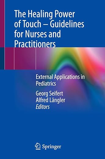 Healing Power of Touch - Guidelines for Nurses and Practitioners