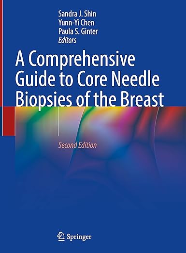 Comprehensive Guide to Core Needle Biopsies of the Breast