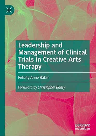 Leadership and Management of Clinical Trials in Creative Arts Therapy