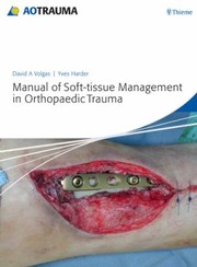 Manual Of Softtissue Management In Orthopaedic Trauma