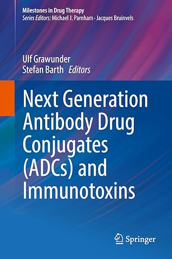 Next Generation Antibody Drug Conjugatesand Immunotoxins