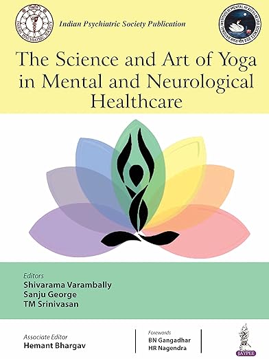 Science and Art of Yoga in Mental and Neurological Healthcare