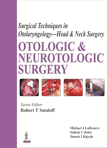Surgical Techniques in Otolaryngology - Head and Neck Surgery - Otologic and Neurotologic Surgery