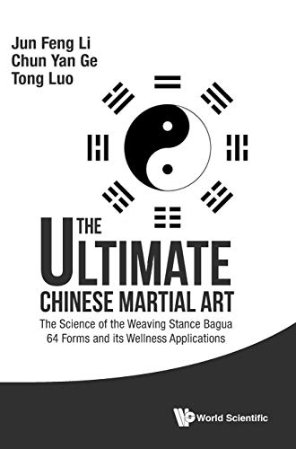 Ultimate Chinese Martial Art : The Science of the Weaving Stance Bagua