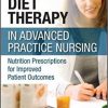 Diet Therapy in Advanced Practice Nursing: Nutrition Prescriptions for Improved Patient Outcomes-Original PDF