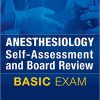 Anesthesiology Self-Assessment and Board Review: BASIC Exam-EPUB