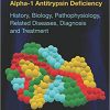 Blanco’s Overview of Alpha-1 Antitrypsin Deficiency: History, Biology, Pathophysiology, Related Diseases, Diagnosis and Treatment-Original PDF