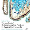 The Handbook of Histopathological Practices in Aquatic Environments: Guide to Histology for Environmental Toxicology-Original PDF