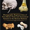 Photographic Regional Atlas of Non-Metric Traits and Anatomical Variants in the Human Skeleton-Original PDF