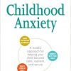 The Conscious Parent’s Guide to Childhood Anxiety: A Mindful Approach for Helping Your Child Become Calm, Resilient, and Secure (The Conscious Parent’s Guides)-Original PDF