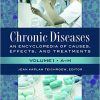 Chronic Diseases [2 volumes]: An Encyclopedia of Causes, Effects, and Treatments-Original PDF