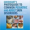 Goodheart’s Photoguide to Common Pediatric and Adult Skin Disorders Fourth edition-EPUB