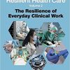Resilient Health Care, Volume 2: The Resilience of Everyday Clinical Work (Ashgate Studies in Resilience Engineering)-Original PDF