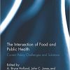 The Intersection of Food and Public Health: Current Policy Challenges and Solutions-Original PDF