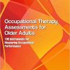 Occupational Therapy Assessments for Older Adults: 100 Instruments for Measuring Occupational Performance-Original PDF